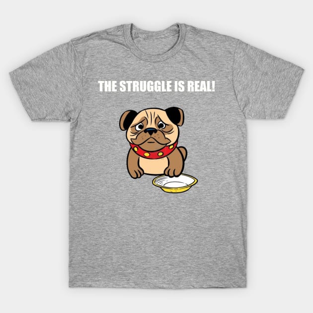 The struggle is real. T-Shirt by Among the Leaves Apparel